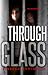 Through Glass (Glass, #1)