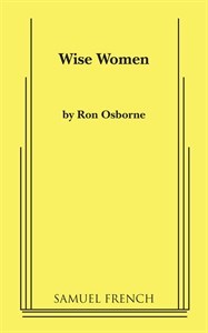 Wise Women A Poignant Comedy in Two Acts (2005 publication)