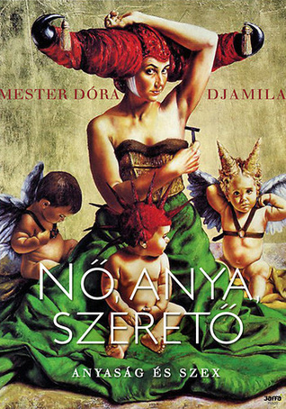 Nő, anya, szerető: anyaság és szex
