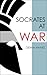 Socrates at War: The Milita...