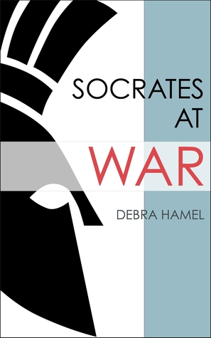Socrates at War: The Military Heroics of an Iconic Intellectual