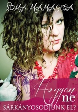 Hogyan ne sárkányosodjunk el? (Hardcover)