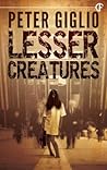 Lesser Creatures Lesser Creatures