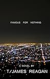 Famous For Nothing by T/James Reagan