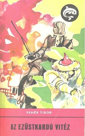 Az ezüstkardú vitéz (Paperback)