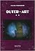 oUTER-aRT, the Worst Possible art in the World! (painting, drawings, collages, photos), Vol. II