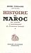 Histoire Du Maroc : Des Origines A L'Etablissement Du Protectorat Francais