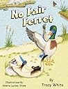 No Fair Ferret by Tracy   White
