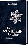 Der Schneekristallforscher Der Schneekristallforscher