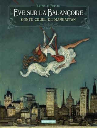 Eve sur la balançoire. Conte cruel de Manhattan (Hardcover)