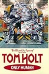 Only Human by Tom Holt