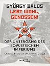 Lebt wohl, Genossen! Der Untergang des sowjetischen Imperiums