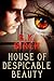 House of Despicable Beauty