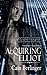 Acquiring Elliot by Cain Berlinger