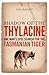 Shadow Of The Thylacine: One Man's Epic Search For The Tasmanian Tiger