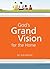 God's Grand Vision for the ...