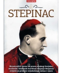 Stepinac: neustrašivi borac za prava svakog čovjeka, mučenik i blaženik kardinal Alojzije Stepinac svijetli je primjer svjedočenja istine i vjere