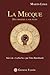 La Mecque : Des origines à nos jours