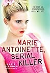 Marie Antoinette, Serial Killer by Katie Alender