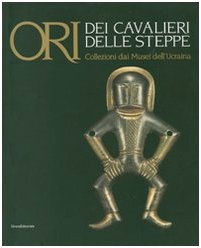 Ori dei cavalieri delle steppe. Collezioni dai musei dell'Ucraina