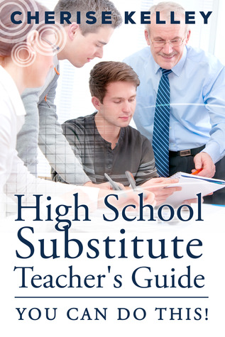 High School Substitute Teacher's Guide: YOU CAN DO THIS