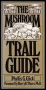 The Mushroom Trail Guide (Paperback)