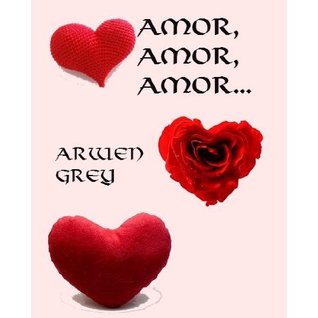 Amor, Amor, Amor... (3 Relatos romÃ¡nticos)