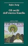 Gli occhi dell'eterno fratello. Una leggenda by Stefan Zweig