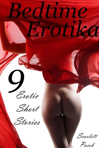 Bedtime Erotica: 9 Erotic Short Stories