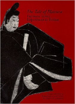The Tale of Matsura: Fujiwara Teika’s Experiment in Fiction (Volume 9) (Michigan Monograph Series in Japanese Studies)