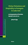 Divine Visitations and Hospitality to Strangers in Luke-Acts: An Interpretation of the Malta Episode in Acts 28:1-10