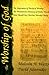 The Worship of God by Malcolm H. Watts