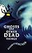 Ghosts and Other Dead Things by Elizabeth Archer