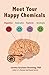 Meet Your Happy Chemicals: Dopamine, Endorphin, Oxytocin, Serotonin