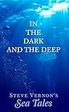 In The Dark and The Deep by Steve Vernon In The Dark and The Deep by Steve Vernon