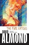 The Fire-Eaters by David Almond The Fire-Eaters by David Almond