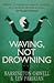 Waving, Not Drowning