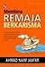 Membina Remaja Berkarisma by Ahmad Naim Jaafar