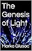 The Genesis of Light