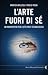 L'arte fuori di sé: Un manifesto per l'età post-tecnologica