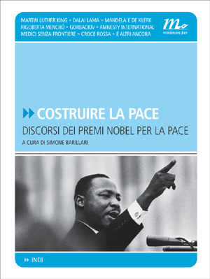 Costruire la pace. Discorsi dei premi Nobel per la pace
