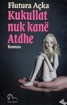 Kukullat nuk kanë atdhe by Flutura Acka Kukullat nuk kanë atdhe by Flutura Acka