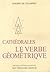 Cathédrales : Le Verbe géométrique