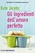 Gli ingredienti dell'amore perfetto
