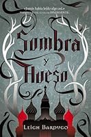 Sombra y hueso (Trilogía Grisha, #1)