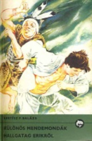 Különös mendemondák Hallgatag Erikről (Paperback)