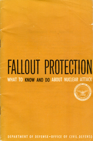 Fallout Protection : What to Know and Do about Nuclear Attack