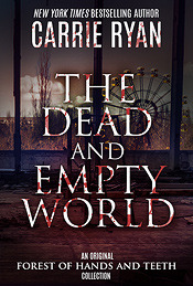 The Dead and Empty World (The Forest of Hands and Teeth, #0.1-0.4)