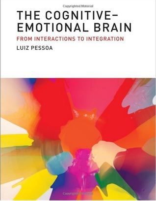 The Cognitive-Emotional Brain: From Interactions to Integration (Hardcover)