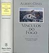 Vínculos do fogo: Antônio José da Silva, o Judeu, e outras histórias da inquisição em Portugal e no Brasil (Portuguese Edition)